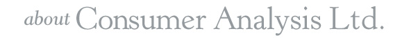 About Consumer Analysis Ltd About Consumer Analysis Ltd